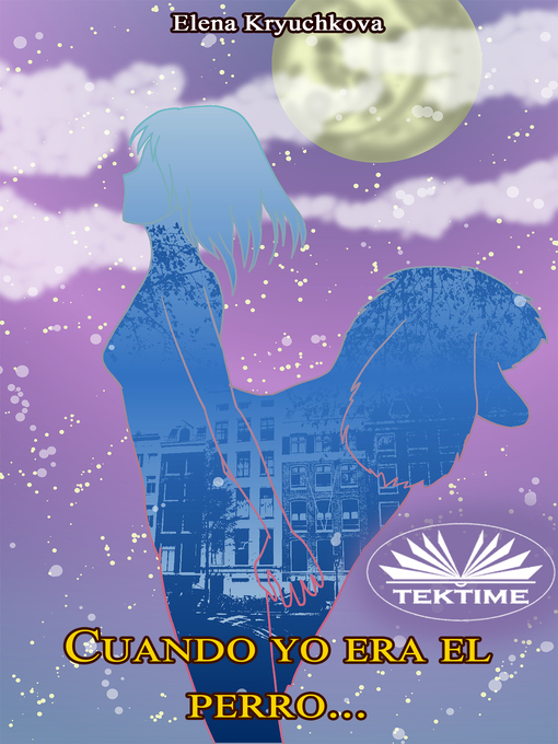 Title details for Cuando Yo Era El Perro by Elena Kryuchkova - Available